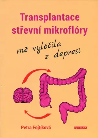 Zdravie, životný štýl - ostatné Transplantace střevní mikroflóry mě vyléčila z depresí - Petra Fojtíková