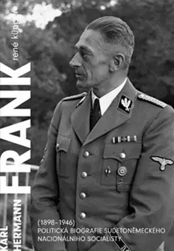 Biografie - ostatné Karl Hermann Frank (1898-1946) - René Küpper