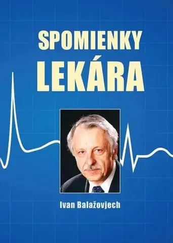 Biografie - ostatné Spomienky lekára - Ivan Balažovjech