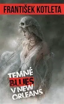Sci-fi a fantasy Tomáš Kosek 4: Temné blues v New Orleans - František Kotleta
