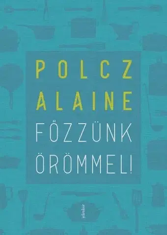 Kuchárky - ostatné Főzzünk örömmel! - Alaine Polcz