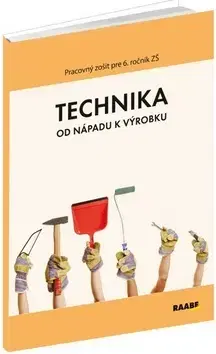 Učebnice pre ZŠ - ostatné Technika od nápadu k výrobku - Kolektív autorov