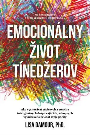 Výchova, cvičenie a hry s deťmi Emocionálny život tínedžerov - Lisa Damour