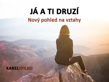 Rozvoj osobnosti Já a ti druzí - Karel Spilko