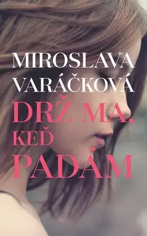 Young adults Drž ma, keď padám - Miroslava Varáčková