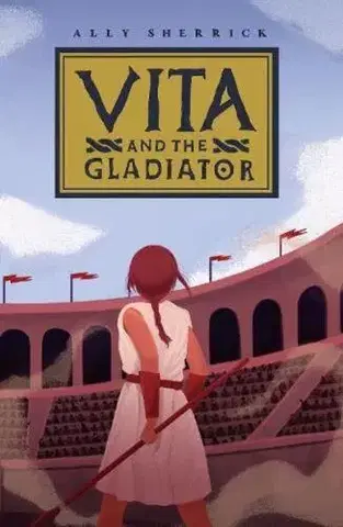Dobrodružstvo, napätie, western Vita & the Gladiator - Ally Sherrick