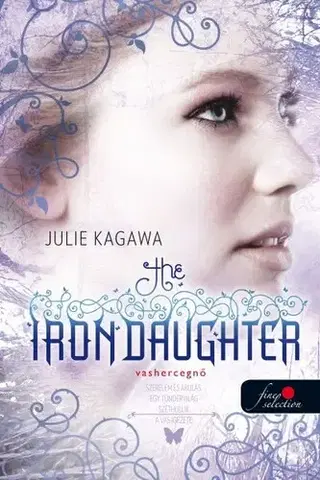 Pre deti a mládež - ostatné Vastündérek 2: The Iron Daughter - Vashercegnő - Julie Kagawa