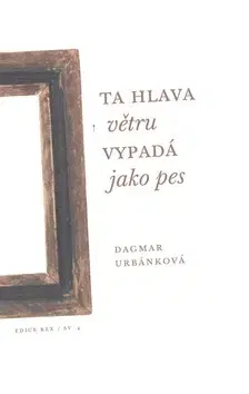 Poézia Ta hlava větru vypadá jako pes - Dagmar Urbánková
