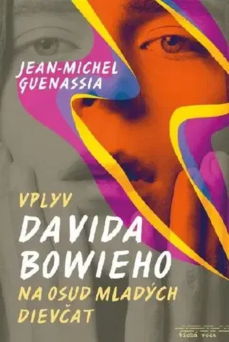 Svetová beletria Vplyv Davida Bowieho na osud mladých dievčat - Jean-Michel Guenassia,Aňa Ostrihoňová