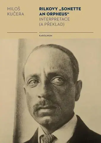 Poézia Rilkovy „Sonette an Orpheus“ - Miloš Kučera