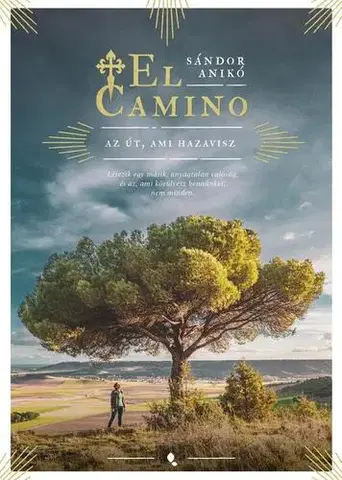 Skutočné príbehy El Camino - Az út, ami hazavisz - Anikó Sándor