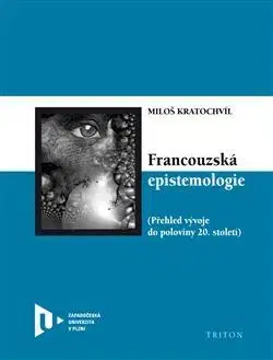 Filozofia Francouzská epistemologie - Miloš Kratochvíl