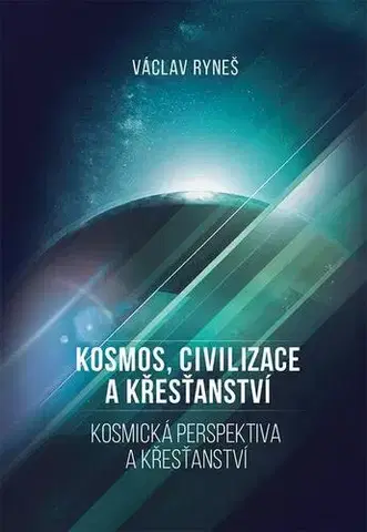 Filozofia Kosmos, civilizace a křesťanství - Václav Ryneš