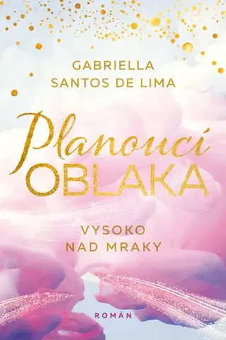 Romantická beletria Planoucí oblaka: Vysoko nad mraky - Gabriella Santos de Lima