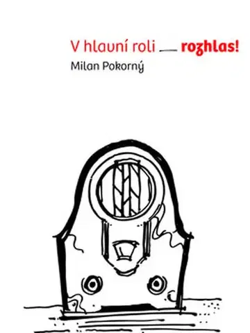 Česká beletria V hlavní roli rozhlas! - Milan Pokorný