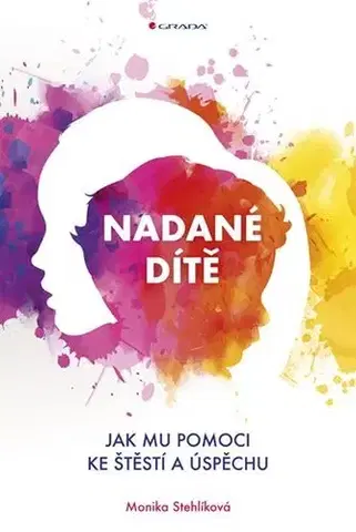 Rodičovstvo, rodina Nadané dítě - Monika Stehlíková