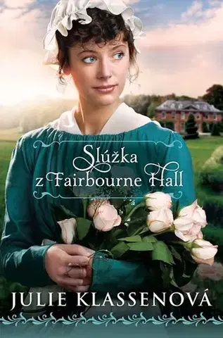 Historické romány Slúžka z Fairbourne Hall - Julie Klassenová