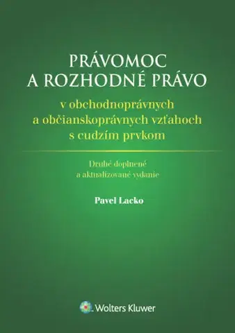 Občianske právo Právomoc a rozhodné právo v obchodnoprávnych a občianskoprávnych vzťahoch s cudzím prvkom 2. vydanie - Pavel Lacko