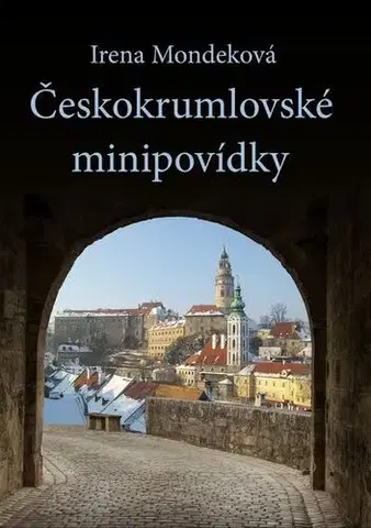 Novely, poviedky, antológie Českokrumlovské minipovídky - Irena Mondeková