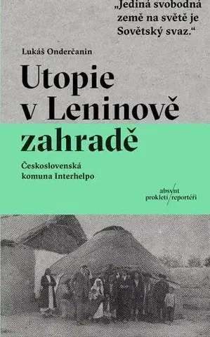 Fejtóny, rozhovory, reportáže Utopie v Leninově zahradě - Lukáš Onderčanin