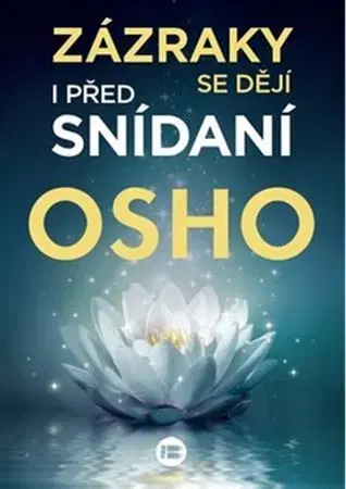 Duchovný rozvoj Zázraky se dějí i před snídaní - OSHO