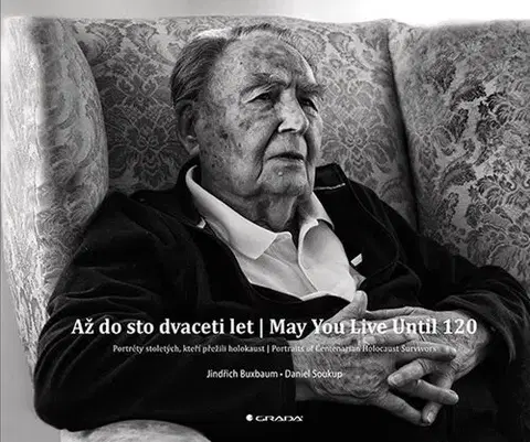 Biografie - ostatné Až do sto dvaceti let | May You Live Until 120 - Jindřich Buxbaum,Daniel Soukup