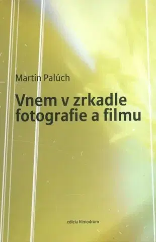 Hudba - noty, spevníky, príručky Vnem v zrkadle fotografie a filmu - Martin Palúch,Martin Kaňuch