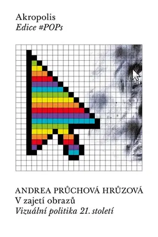 Marketing, reklama, žurnalistika V zajetí obrazů - Andrea Průchová Hrůzová