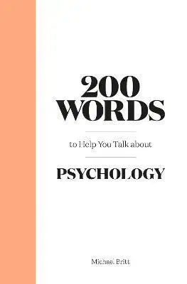 Psychológia, etika 200 Words to Help You Talk About Psychology - Michael Britt