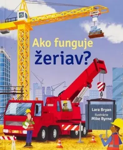 Leporelá, krabičky, puzzle knihy Ako funguje žeriav? - Kolektív autorov