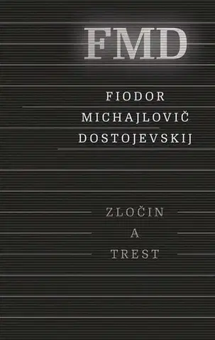 Svetová beletria Zločin a trest - Fjodor Michajlovič Dostojevskij