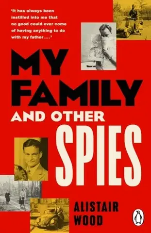 Biografie - Životopisy My Family And Other Spies - Alistair Wood