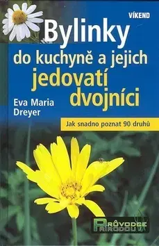 Úžitková záhrada Bylinky do kuchyně a jejich jedovatí dvojníci - Eva Maria Dreyer