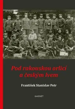 História Pod rakouskou orlicí a českým lvem - František Stanislav Petr