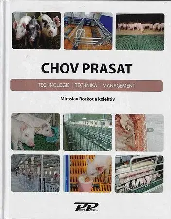 Zvieratá, chovateľstvo - ostatné Chov prasat - technologie, technika, management - Miroslav Rozkot