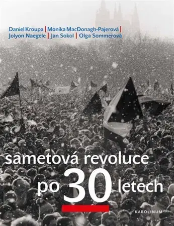 Slovenské a české dejiny Sametová revoluce po 30 letech - Kolektív autorov,Daniel Kroupa,Monika MacDonagh-Pajerová