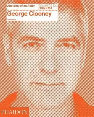 Film, hudba George Clooney Anatomy of an Actor - Jeremy Smith