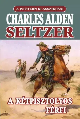 Svetová beletria A kétpisztolyos férfi - Charles Alden Seltzer