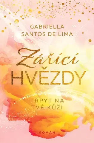 Romantická beletria Zářící hvězdy: Třpyt na tvé kůži - Gabriella Santos de Lima