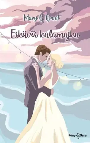 Romantická beletria Esküvői kalamajka - Mary G. Grant
