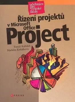 Učebnice pre SŠ - ostatné Řízení projektů v Microsoft Office Project - Markéta Kubálková,Tomáš Kubálek