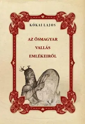 História - ostatné Az ősmagyar vallás emlékeiről