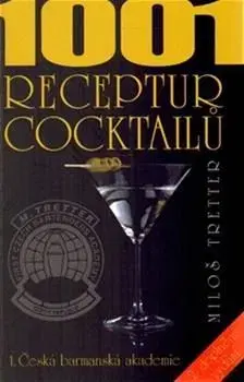 Pivo, whiskey, nápoje, kokteily 1001 receptur cocktailů - Miloš Tretter