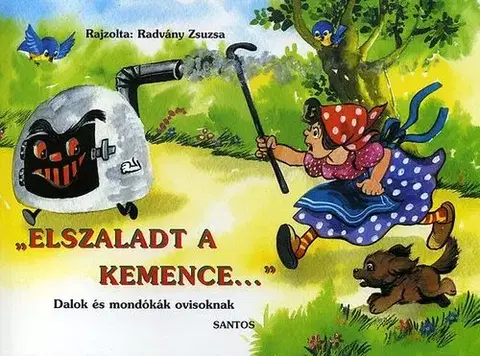Básničky a hádanky pre deti 'Elszaladt a kemence...' - Dalok és mondókák ovisoknak - Zsuzsa Radványi