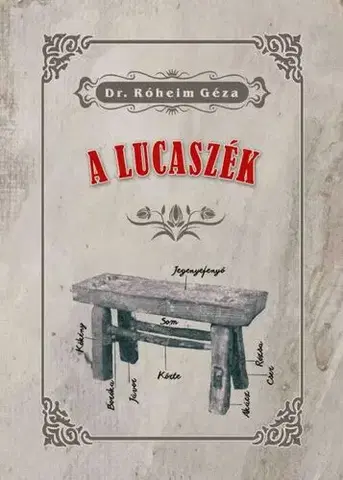 Sociológia, etnológia A lucaszék - Géza Róheim