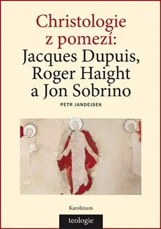 Kresťanstvo Christologie z pomezí - Petr Jandejsek