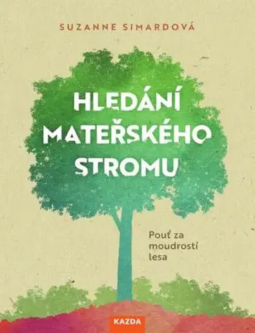Odborná a populárno-náučná literatúra Hledání mateřského stromu - Suzanne Simard