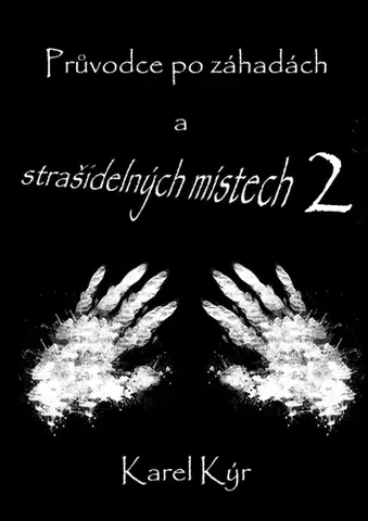 Sci-fi a fantasy Průvodce po záhadách a strašidelných místech 2 - Karel Kýr