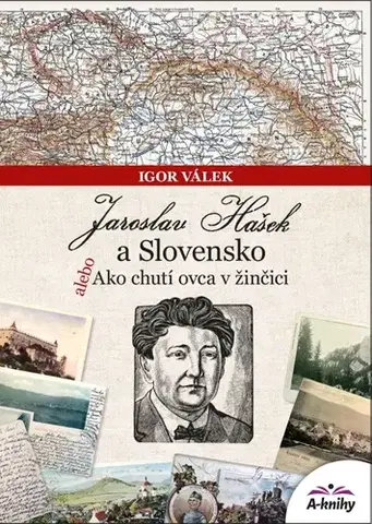 Slovenská beletria Jaroslav Hašek a Slovensko alebo Ako chutí ovca v žinčici - Igor Válek