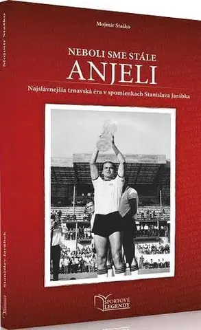 Biografie - ostatné Neboli sme stále anjeli - Mojmír Staško